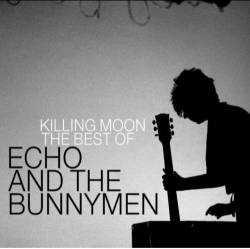 Echo And The Bunnymen : Killing Moon: the Best of Echo & the Bunnymen
